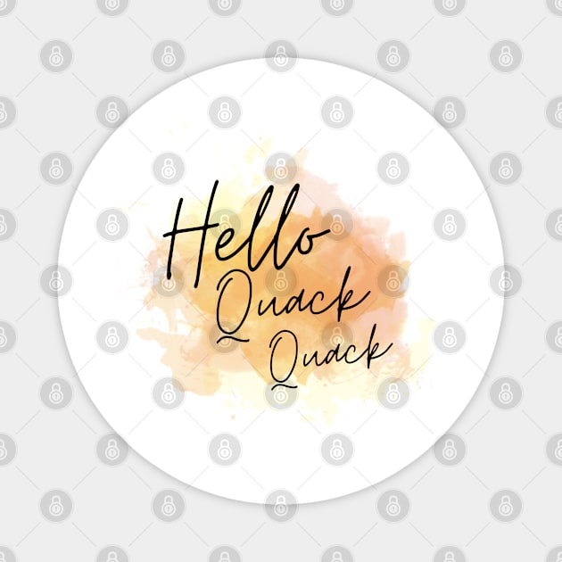 Hello Quack Quack Magnet by Elafia-Reality